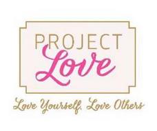 PROJECT LOVE LOVE YOURSELF. LOVE OTHERS
