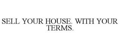 SELL YOUR HOUSE. WITH YOUR TERMS.