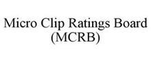 MICRO CLIP RATINGS BOARD (MCRB)