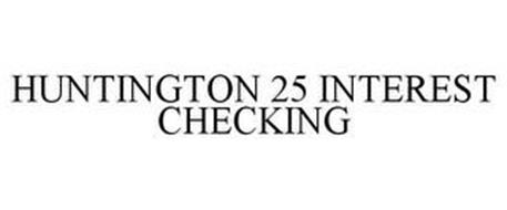 HUNTINGTON 25 INTEREST CHECKING
