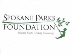 SPOKANE PARKS FOUNDATION PLANTING ROOTS. GROWING COMMUNITY.