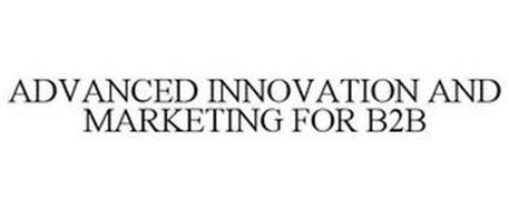 ADVANCED INNOVATION AND MARKETING FOR B2B