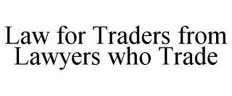 LAW FOR TRADERS FROM LAWYERS WHO TRADE