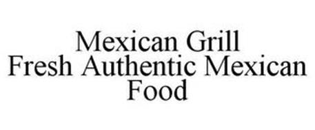 MEXICAN GRILL FRESH AUTHENTIC MEXICAN FOOD
