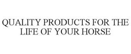 QUALITY PRODUCTS FOR THE LIFE OF YOUR HORSE