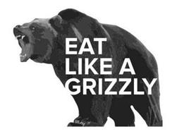 EAT LIKE A GRIZZLY