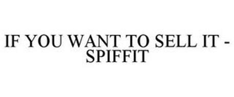 IF YOU WANT TO SELL IT - SPIFFIT