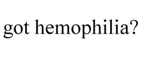 GOT HEMOPHILIA?