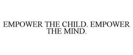 EMPOWER THE CHILD. EMPOWER THE MIND.