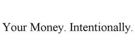 YOUR MONEY. INTENTIONALLY.