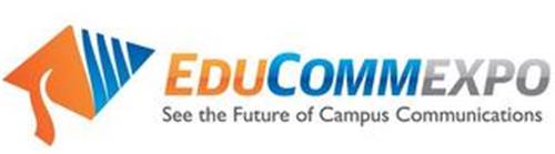 EDUCOMMEXPO SEE THE FUTURE OF CAMPUS COMMUNICATIONS