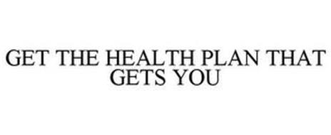 GET THE HEALTH PLAN THAT GETS YOU