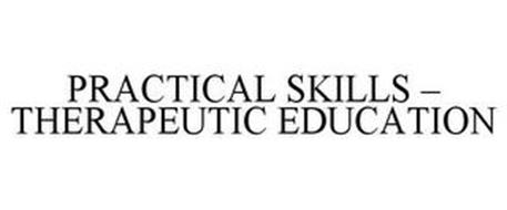 PRACTICAL SKILLS - THERAPEUTIC EDUCATION