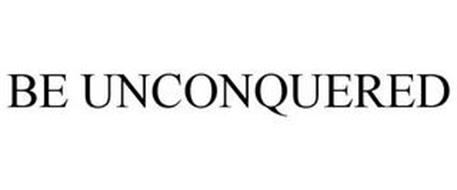 BE UNCONQUERED