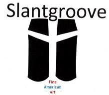 SLANTGROOVE FINE AMERICAN ART