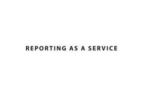 REPORTING AS A SERVICE