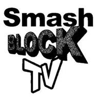 SMASH BLOCK TV