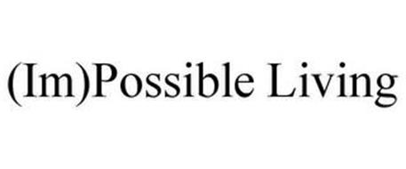 (IM)POSSIBLE LIVING