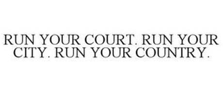 RUN YOUR COURT. RUN YOUR CITY. RUN YOUR COUNTRY.