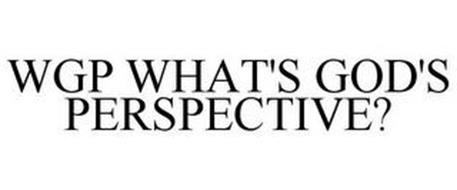 WGP WHAT'S GOD'S PERSPECTIVE?