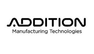 ADDITION MANUFACTURING TECHNOLOGIES