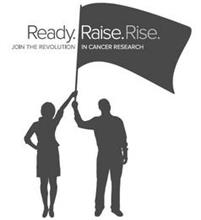READY.RAISE.RISE. JOIN THE REVOLUTION IN CANCER RESEARCH