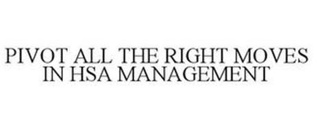 PIVOT ALL THE RIGHT MOVES IN HSA MANAGEMENT