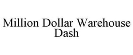 MILLION DOLLAR WAREHOUSE DASH