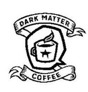 DARK MATTER COFFEE