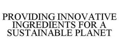 PROVIDING INNOVATIVE INGREDIENTS FOR A SUSTAINABLE PLANET