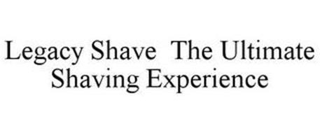 LEGACY SHAVE THE ULTIMATE SHAVING EXPERIENCE