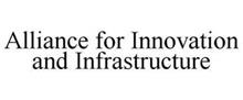 ALLIANCE FOR INNOVATION AND INFRASTRUCTURE
