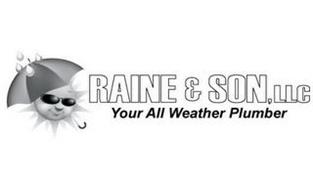 RAINE & SON, LLC YOUR ALL WEATHER PLUMBER
