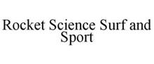 ROCKET SCIENCE SURF AND SPORT