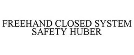 FREEHAND CLOSED SYSTEM SAFETY HUBER