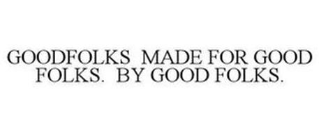 GOODFOLKS MADE FOR GOOD FOLKS. BY GOOD FOLKS.