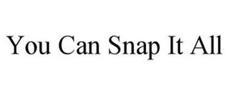 YOU CAN SNAP IT ALL