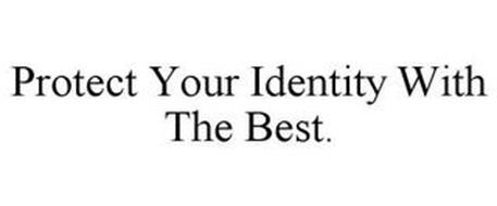 PROTECT YOUR IDENTITY WITH THE BEST.