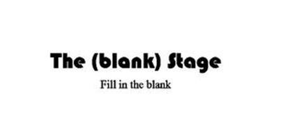 THE (BLANK) STAGE FILL IN THE BLANK