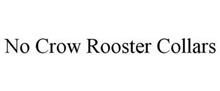 NO CROW ROOSTER COLLARS