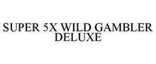 SUPER 5X WILD GAMBLER DELUXE