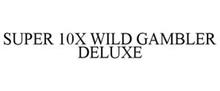 SUPER 10X WILD GAMBLER DELUXE