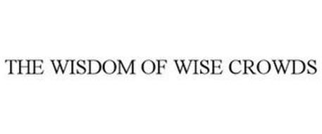 THE WISDOM OF WISE CROWDS