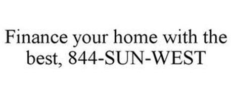 FINANCE YOUR HOME WITH THE BEST, 844-SUN-WEST