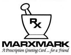 RX MARXMARK A PRESCRIPTION GREETING CARD ... FOR A FRIEND