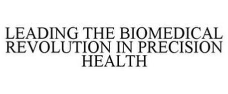 LEADING THE BIOMEDICAL REVOLUTION IN PRECISION HEALTH
