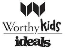 W WORTHY KIDS IDEALS