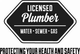 LICENSED PLUMBER WATER · SEWER · GAS PROTECTING YOUR HEALTH AND SAFETY