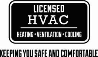 LICENSED HVAC HEATING · VENTILATION · COOLING KEEPING YOU SAFE AND COMFORTABLE