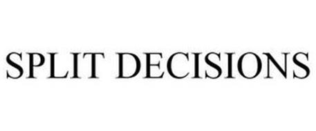 SPLIT DECISIONS
